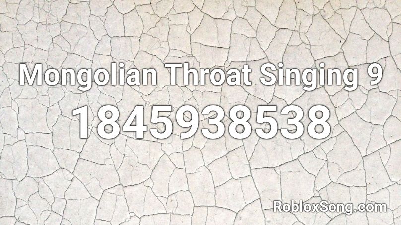 Mongolian Throat Singing 9 Roblox ID
