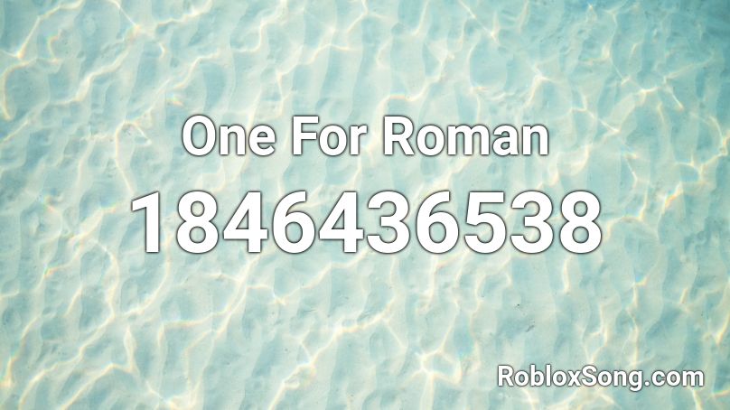 One For Roman Roblox ID