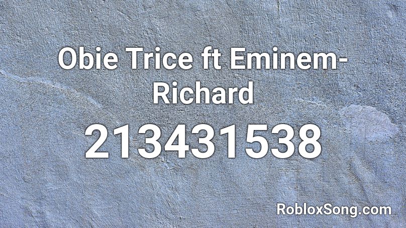 Obie Trice ft Eminem-Richard Roblox ID
