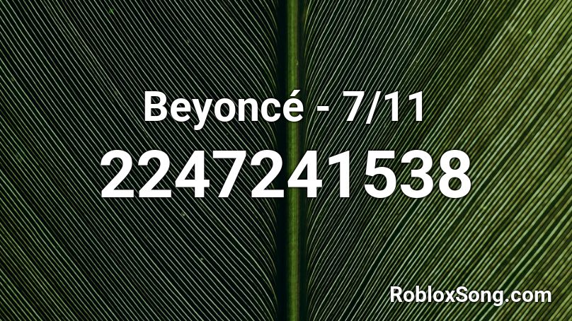 Beyoncé - 7/11 Roblox ID