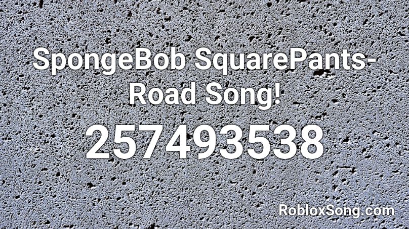 Spongebob Squarepants Road Song Roblox Id Roblox Music Codes - spongebob chase music roblox id