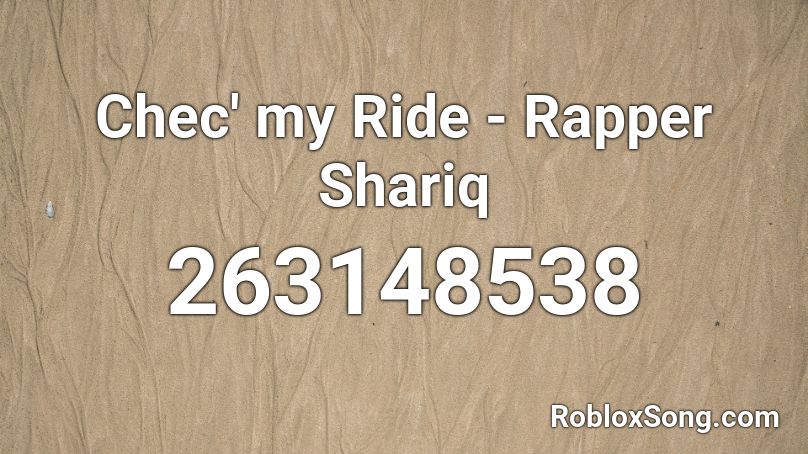 Chec' my Ride - Rapper Shariq Roblox ID