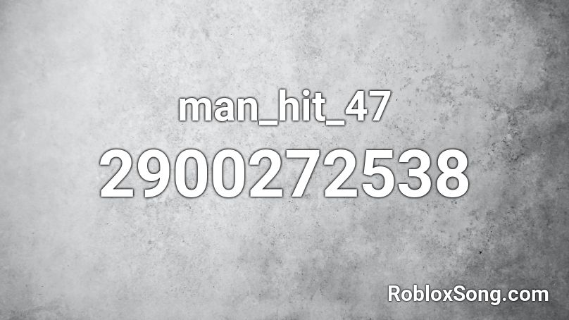 man_hit_47 Roblox ID