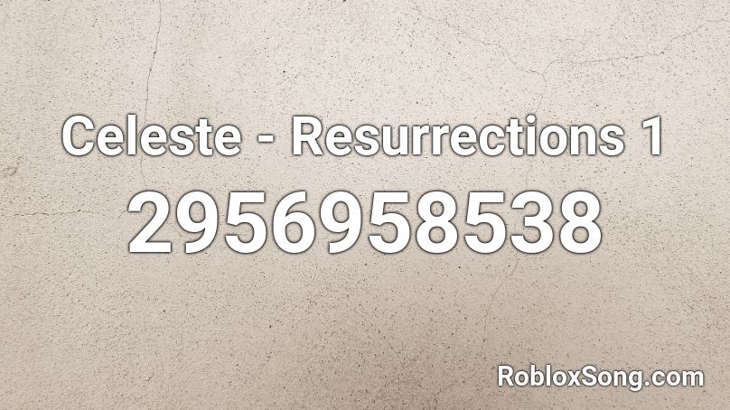 Celeste - Resurrections 1 Roblox ID