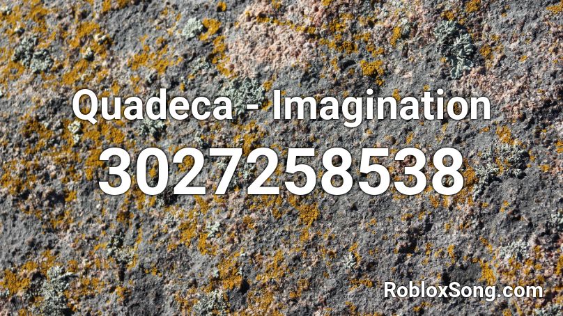 Quadeca - Imagination Roblox ID