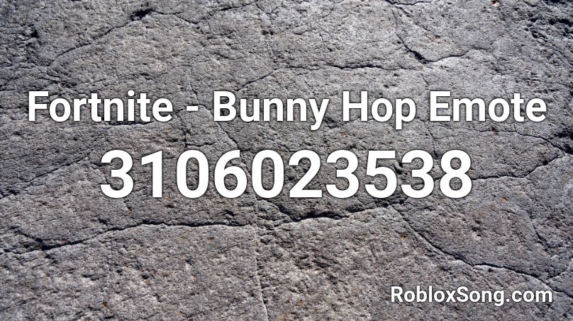 Fortnite Bunny Hop Emote Roblox Id Roblox Music Codes - roblox hop like a bunny do