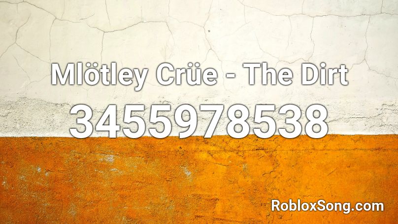 Mlötley Crüe - The Dirt Roblox ID