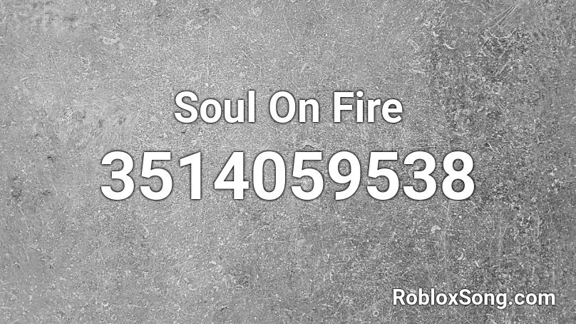 Soul On Fire Roblox ID