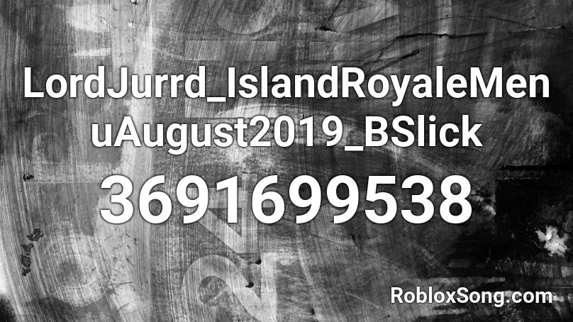 LordJurrd BSlick Roblox ID Roblox Music Codes 3691699538 