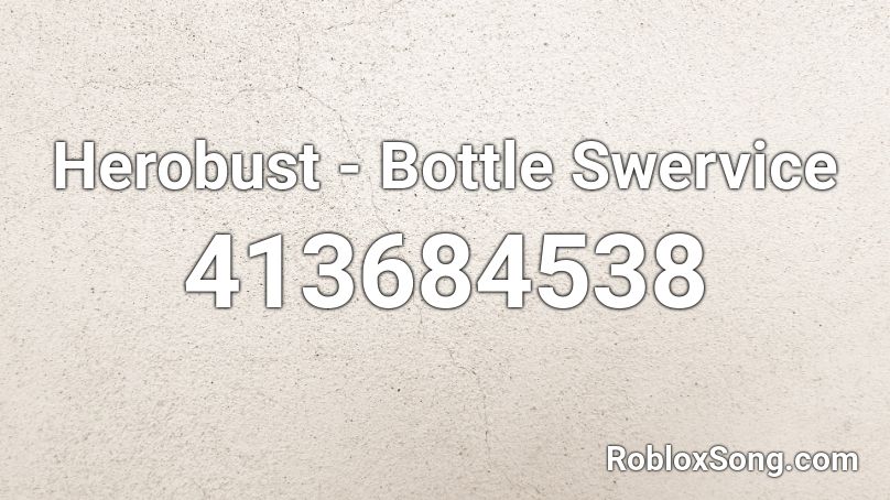 Herobust - Bottle Swervice  Roblox ID