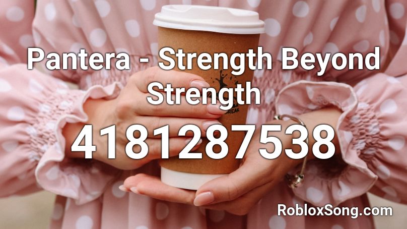 Pantera - Strength Beyond Strength Roblox ID