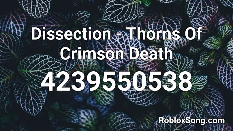 Dissection - Thorns Of Crimson Death Roblox ID