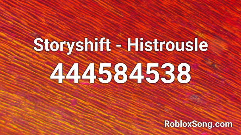 Storyshift - Histrousle Roblox ID