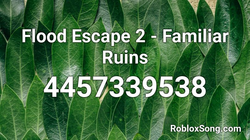 Flood Escape 2 - Familiar Ruins Roblox ID