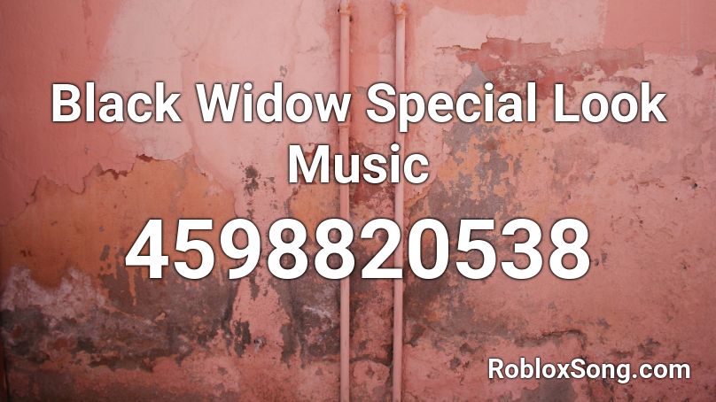 Black Widow Special Look Music Roblox ID