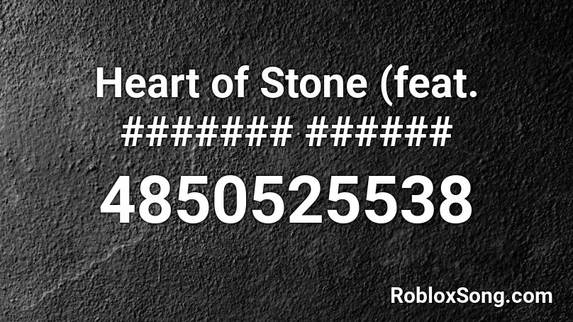 Heart of Stone (feat. ####### ###### Roblox ID