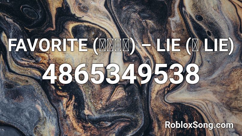 FAVORITE (페이버릿) – LIE (또 LIE) Roblox ID