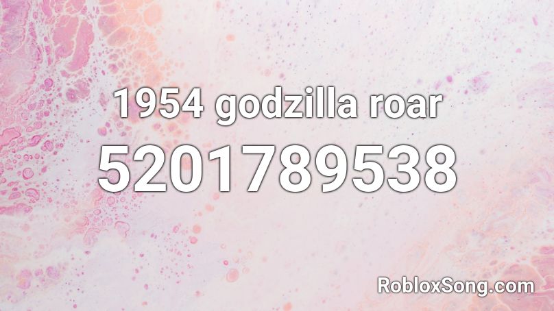 1954 godzilla roar Roblox ID