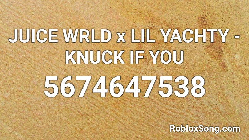 JUICE WRLD x LIL YACHTY - KNUCK IF YOU Roblox ID