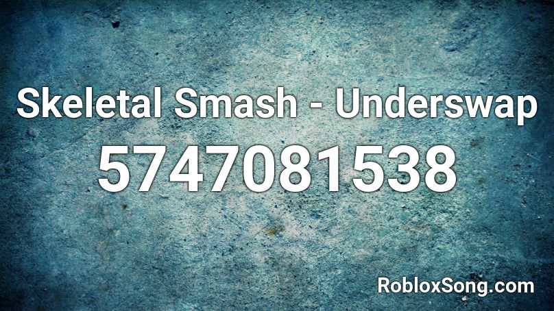 Skeletal Smash - Underswap  Roblox ID