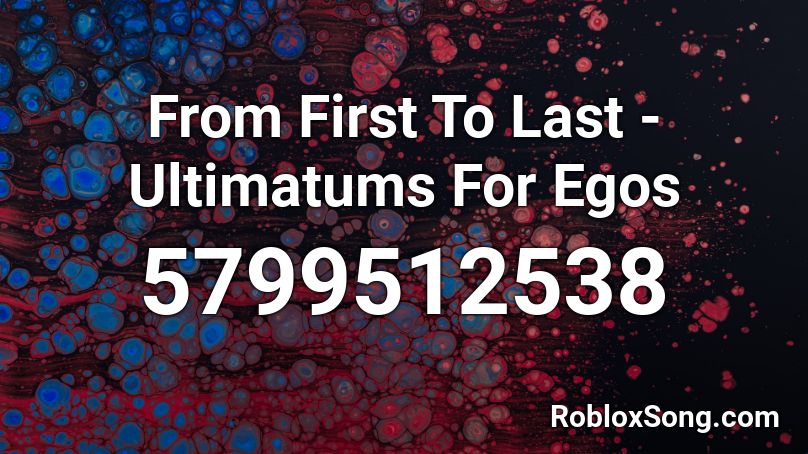 From First To Last - Ultimatums For Egos Roblox ID