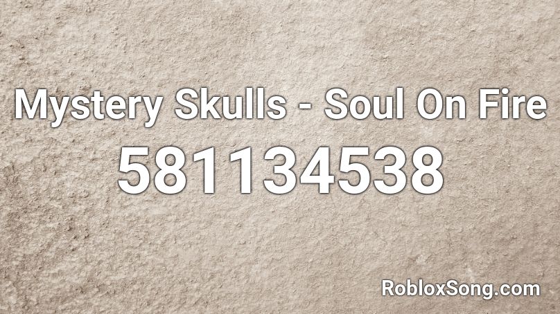Mystery Skulls - Soul On Fire Roblox ID