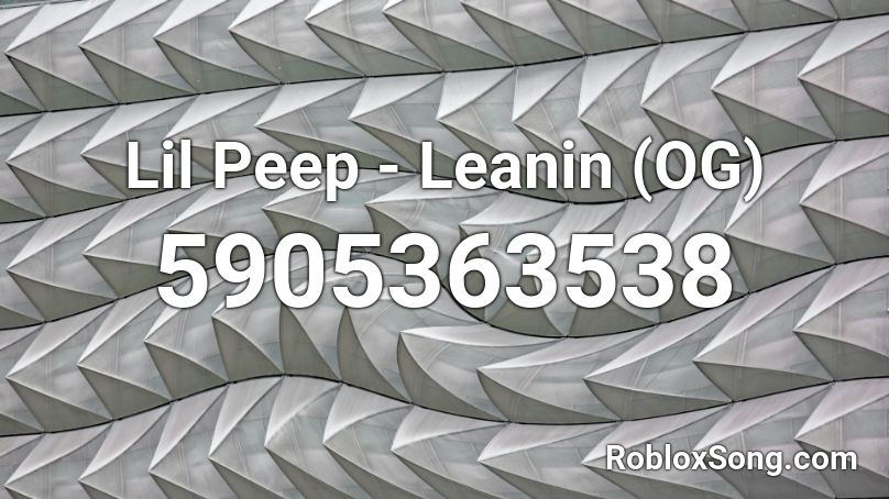 Lil Peep - Leanin (OG) Roblox ID
