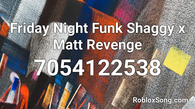 Friday Night Funk Shaggy x Matt Revenge Roblox ID