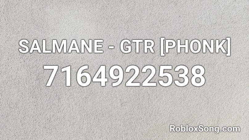 SALMANE - GTR [PHONK]  Roblox ID