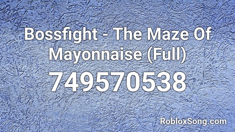 Bossfight - The Maze Of Mayonnaise (Full) Roblox ID