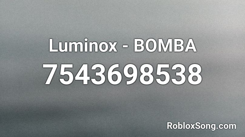 Luminox - BOMBA Roblox ID