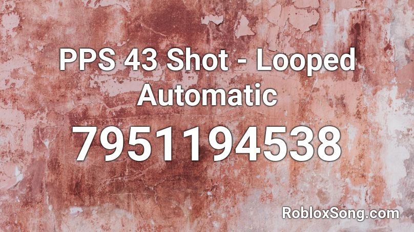 PPS 43 Shot - Looped Automatic Roblox ID