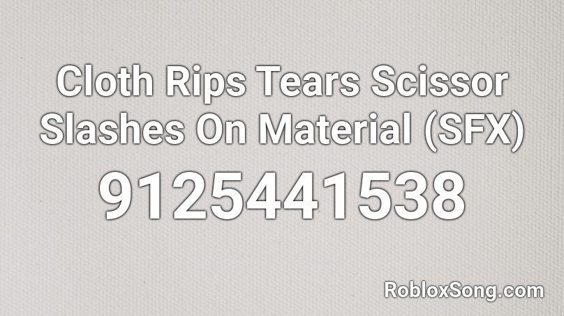 Cloth Rips Tears Scissor Slashes On Material (SFX) Roblox ID