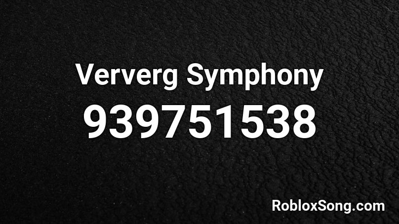 Ververg Symphony Roblox ID