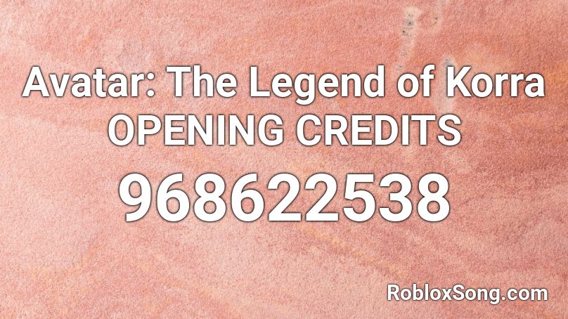 Avatar: The Legend of Korra OPENING CREDITS Roblox ID