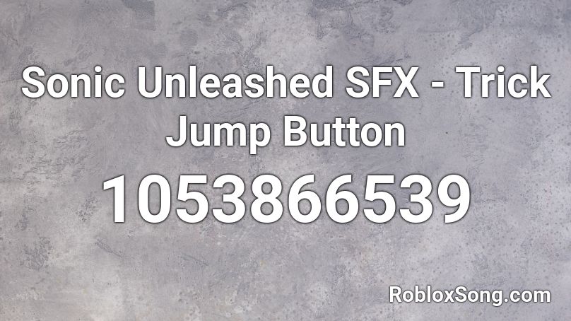 Sonic Unleashed SFX - Trick Jump Button Roblox ID