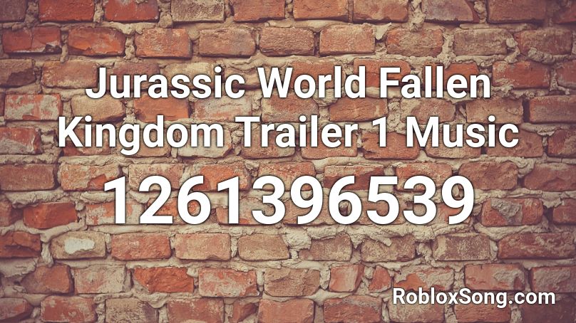 Jurassic World Fallen Kingdom Trailer 1 Music Roblox ID