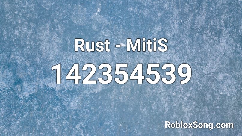 Rust - MitiS Roblox ID