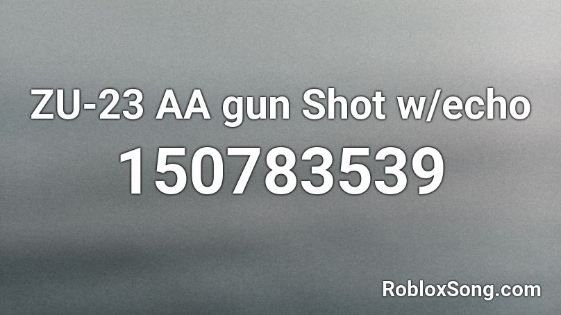 ZU-23 AA gun Shot w/echo Roblox ID