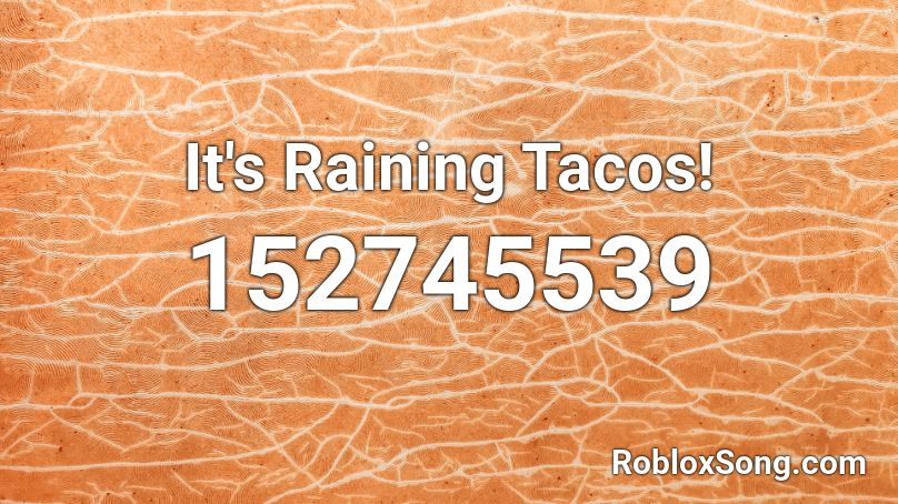 Roblox Sound Id It's Raining Tacos / 25 Best Memes About Its Raining