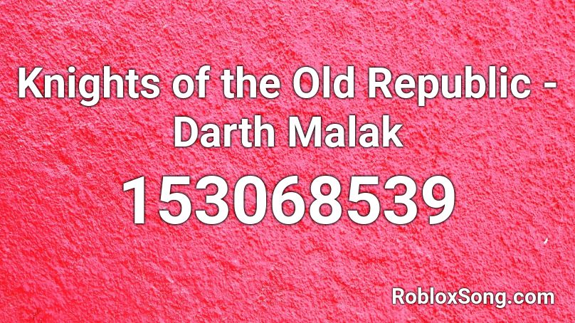 Knights of the Old Republic - Darth Malak Roblox ID