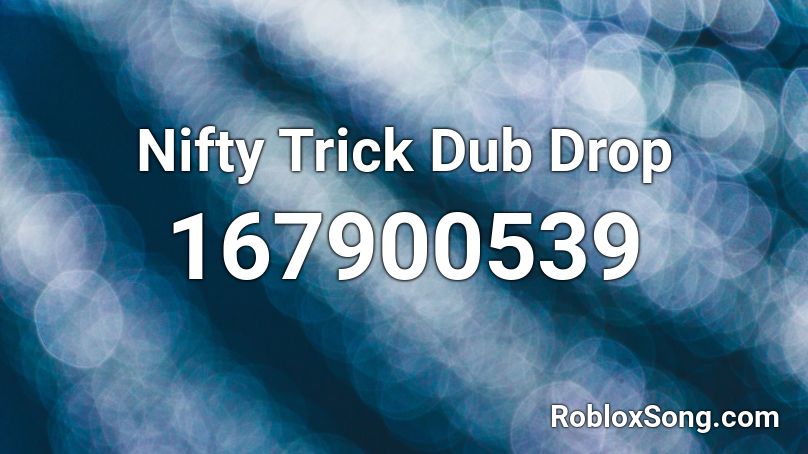 Nifty Trick Dub Drop  Roblox ID