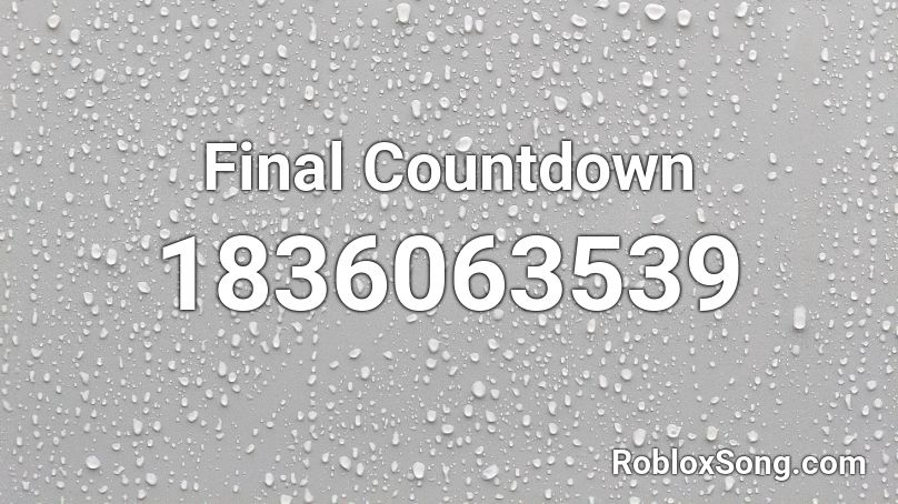 Final Countdown Roblox Id Roblox Music Codes - final countdown roblox id code