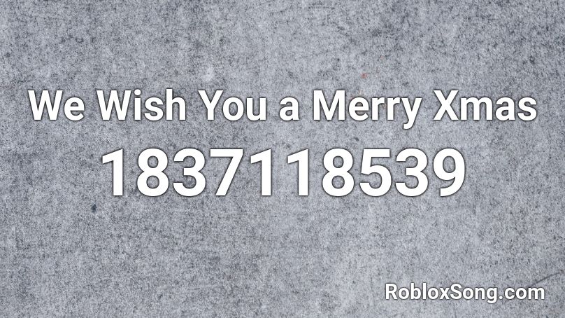 We Wish You a Merry Xmas Roblox ID