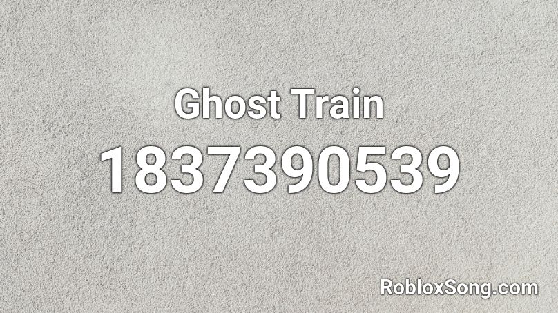 Ghost Train Roblox ID