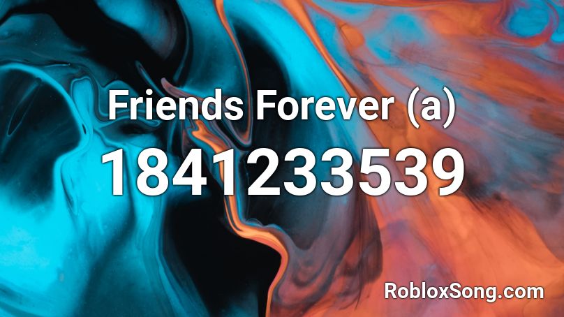 Friends Forever (a) Roblox ID