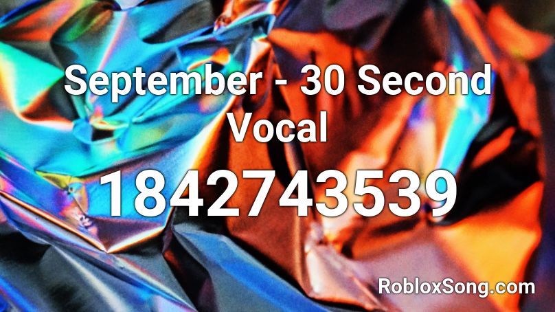 September - 30 Second Vocal Roblox ID