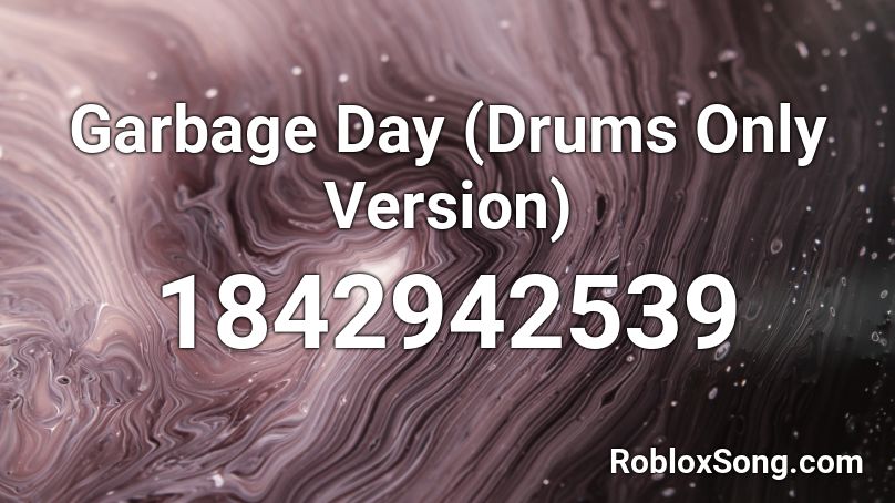 Garbage Day (Drums Only Version) Roblox ID