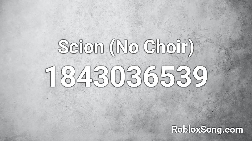 Scion (No Choir) Roblox ID