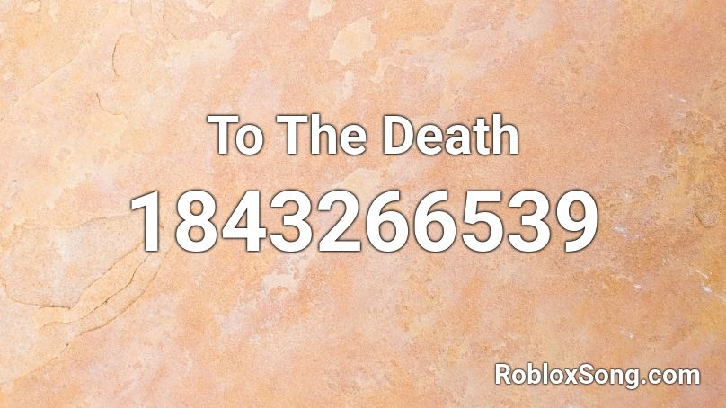 To The Death Roblox ID